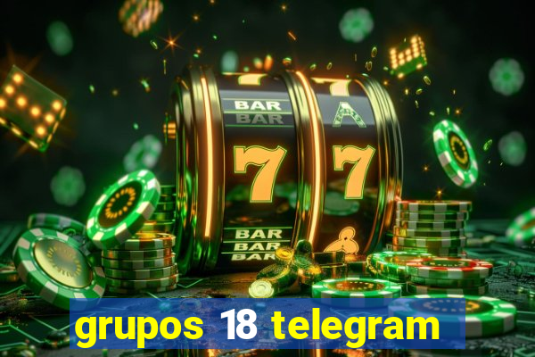 grupos 18 telegram